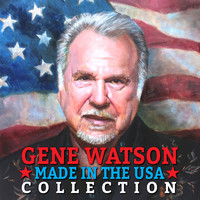 Gene Watson - Made in the USA Collection (Digitally Enhanced Remastered Recording)