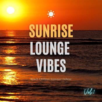 Various Artists - Sunrise Lounge Vibes, Vol.1 (Beach Chillout Summer Deluxe)