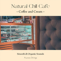 Aurora Strings - Natural Chill Cafe - Coffee and Cream