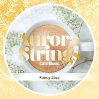 Aurora Strings - Fancy Jazz