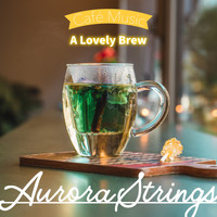 Aurora Strings - A Lovely Brew