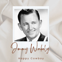 Jimmy Wakely - Happy Cowboy