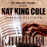The Karaoke Machine - The Karaoke Machine Presents - Nat King Cole Karaoke Platinum