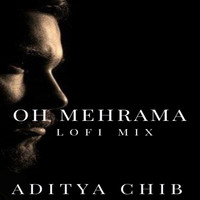 Aditya Chib, Darshan Raval - Oh mehrama (Lofi Mix)