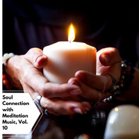 Liquid Ambiance - Soul Connection With Meditation Music, Vol. 10