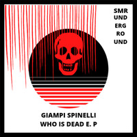Giampi Spinelli - Who is Dead E.P