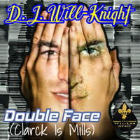 D.J. Will-Knight - Double Face (Clarck Is Mills)
