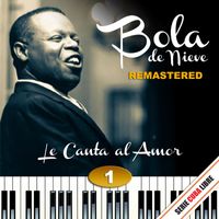 Bola De Nieve - Serie Cuba Libre: Bola de Nieve Le Canta al Amor, Vol. 1 (Remastered 2012)