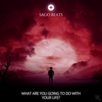 Sago Beats - What are you going to do with your life?