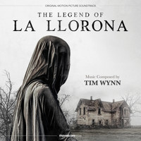 Tim Wynn - The Legend of La Llorona (Original Motion Picture Soundtrack)