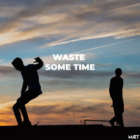 MÆT - Waste Some Time