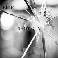 ERIF - SHOT GUN