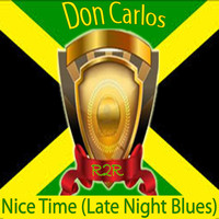 Don Carlos - Nice Time (Late Night Blues)