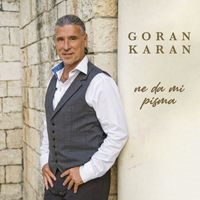 Goran Karan - Ne Da Mi Pisma
