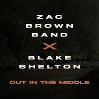 Zac Brown Band & Blake Shelton - Out In The Middle
