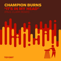 Champion Burns, Paul Clark (UK) - It's In My Head (Paul Clark (UK) Remix)