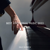 Dale Burbeck - Best Emotional Music 2022: BGM for Lovers, Love Song, Romantic Piano Music