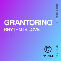 Grantorino - Rhythm Is Love