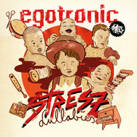 Egotronic - Stresz Lullabies