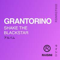 Grantorino - Shake the Blackstar