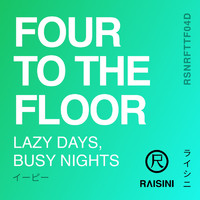 Four To the Floor - Lazy Days, Busy Nights