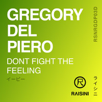 Gregory del Piero - Dont Fight the Feeling