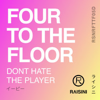 Four To the Floor - Don't Hate the Player