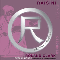 Roland Clark - Deep in House (Raisini, Jon Silva Remixes)