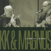 KK, Magnús Eiríksson - Lifað og leikið (Live)