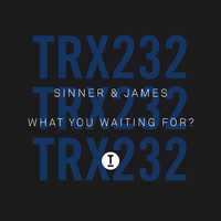 Sinner & James - What You Waiting For?