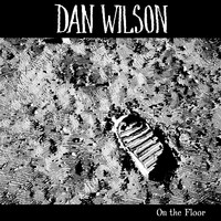 Dan Wilson - On the Floor