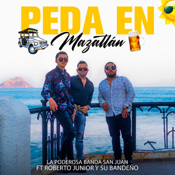 La Poderosa Banda San Juan (feat. Roberto Junior Y Su Bandeño) - Peda En Mazatlán