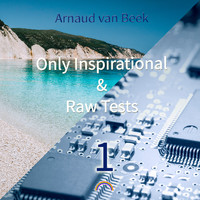 Arnaud van Beek - Only Inspirational & Raw Tests 1