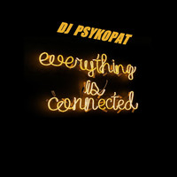 DJ Psykopat - EVERYTHING IS CONNECTED