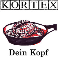 Kortex - Dein Kopf (Explicit)