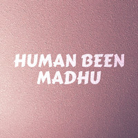 Human Been - Madhu