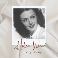 Helen Ward - Don't Cry, Baby