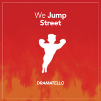 Dramatello - We Jump Street (Explicit)