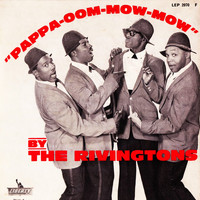 The Rivingtons - Papa Oom Mow Mow