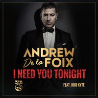 Andrew De La Foix - I Need You Tonight