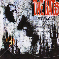 The Bats - All I Got