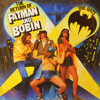 The Bats - The Return of Fatman and Bobin