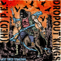 (Hed) P.E., Dropout Kings - Last Ones Standing (Explicit)