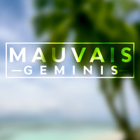 Geminis - Mauvais