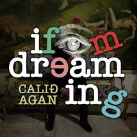 Caligagan - If I'm Dreaming