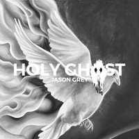 Jason Grey - Holy Ghost (Explicit)