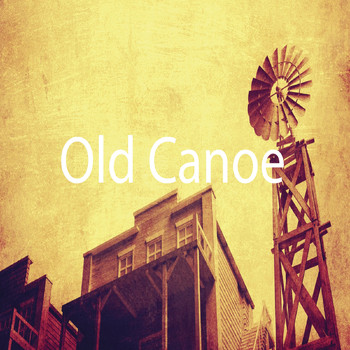 Randy Valentine - Old Canoe
