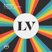 A-Audio - Who Are Ya Bros / I Need You