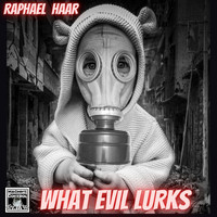 HAAR RAPHAEL - What Evil Lurks