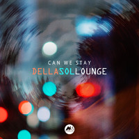 Dellasollounge - Can We Stay